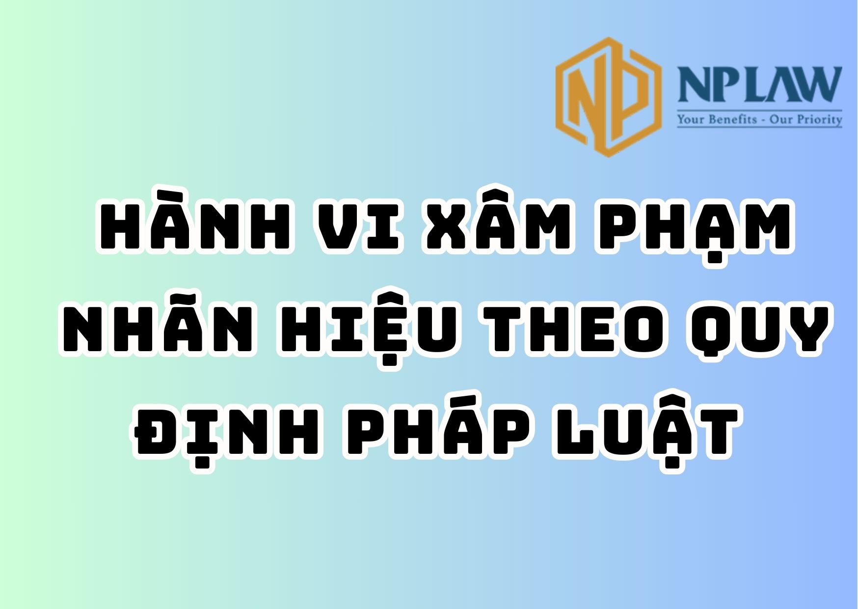 Hành vi xâm phạm nhãn hiệu theo quy định pháp luật