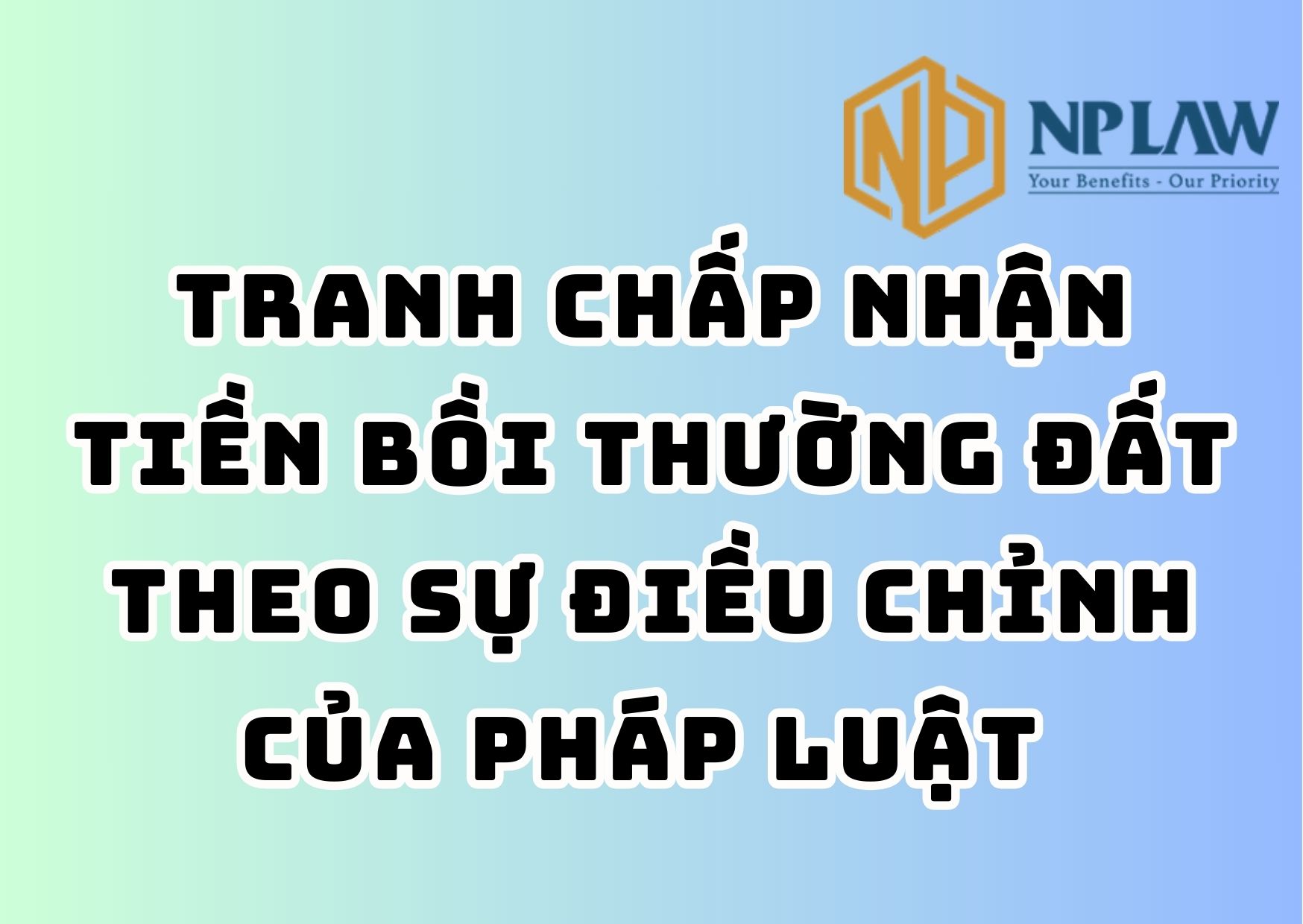 Tranh chấp nhận tiền bồi thường đất theo sự điều chỉnh của pháp luật
