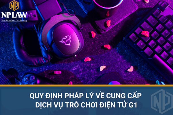 Quy định pháp lý về cung cấp dịch vụ trò chơi điện tử g1