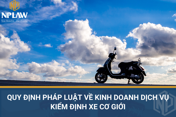 Quy định pháp luật về kinh doanh dịch vụ kiểm định xe cơ giới