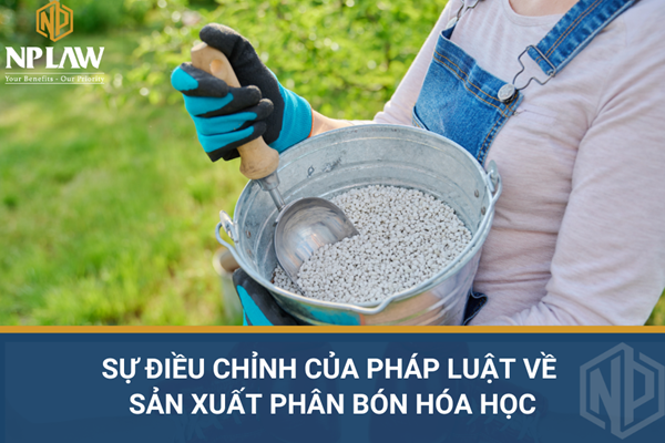 Sự điều chỉnh của pháp luật về sản xuất phân bón hóa học