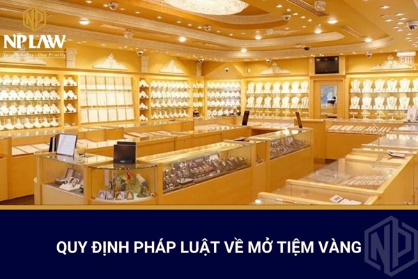 Quy định pháp luật về mở tiệm vàng