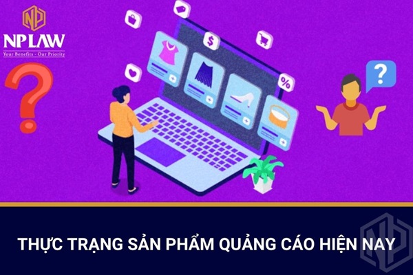 Thực trạng sản phẩm quảng cáo hiện nay