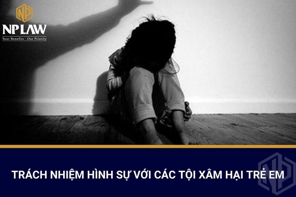 Trách nhiệm hình sự với các tội xâm hại trẻ em