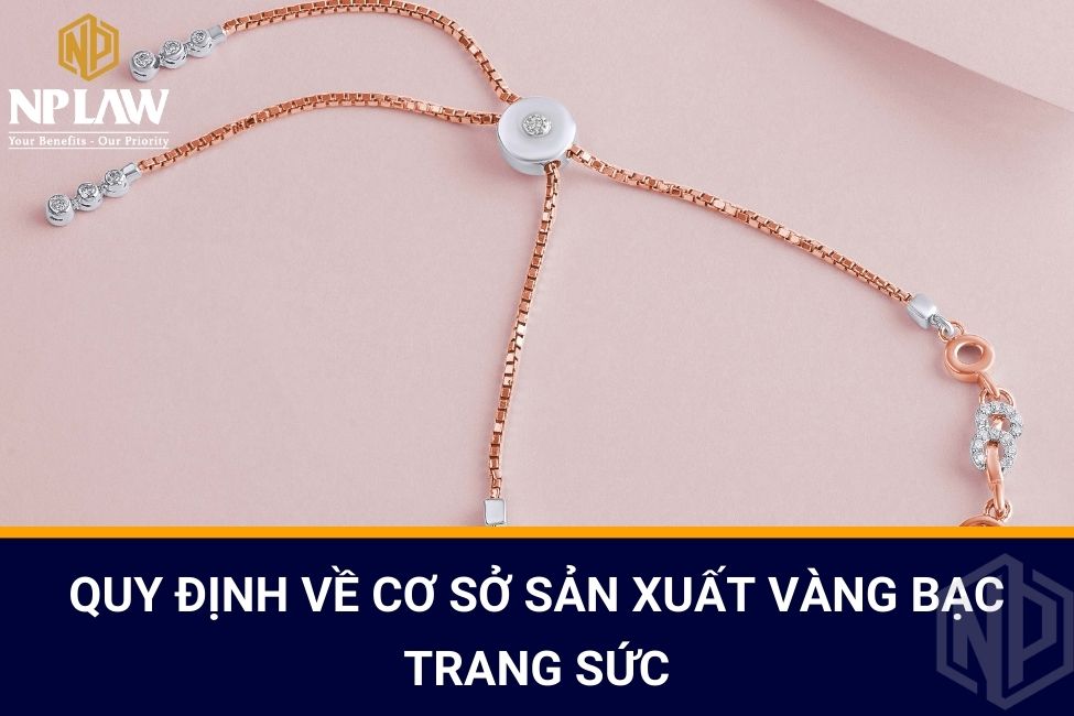 Quy định về cơ sở sản xuất vàng bạc trang sức