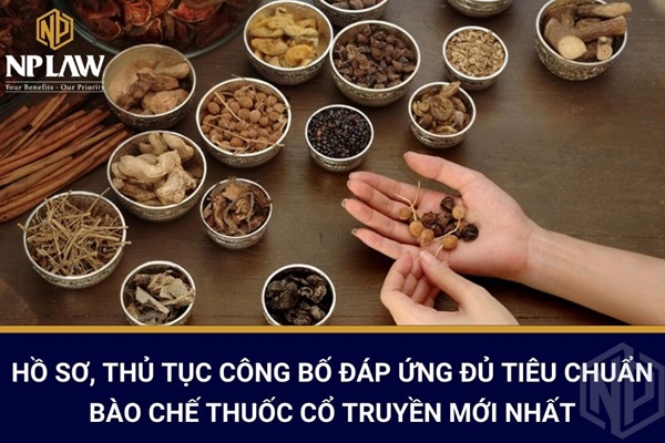 Hồ sơ, thủ tục công bố đáp ứng đủ tiêu chuẩn bào chế thuốc cổ truyền mới nhất