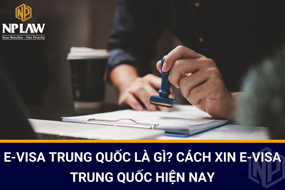 E-visa Trung Quốc là gì? Cách xin e-visa Trung Quốc hiện nay