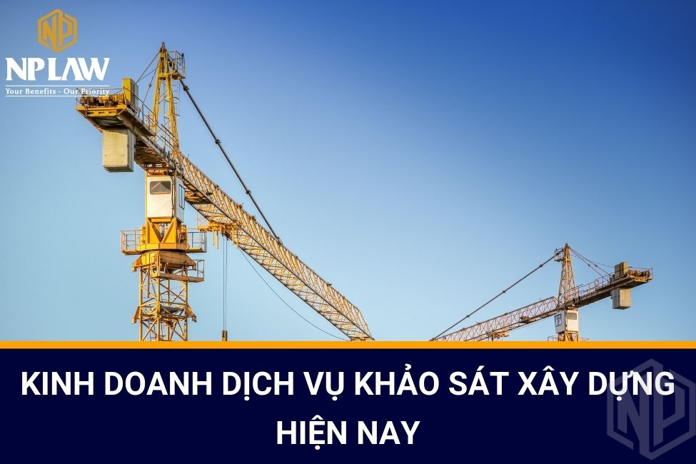 Kinh doanh dịch vụ khảo sát xây dựng hiện nay