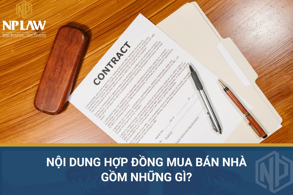 Nội dung hợp đồng mua bán nhà gồm những gì?