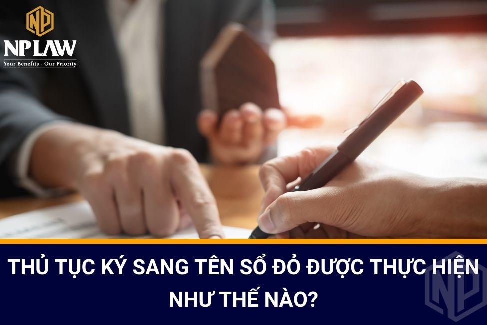 Thủ tục ký sang tên sổ đỏ được thực hiện như thế nào?