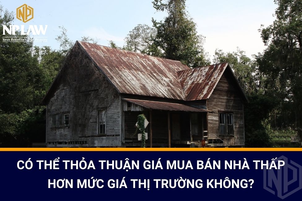 Có thể thỏa thuận giá mua bán nhà thấp hơn mức giá thị trường không?