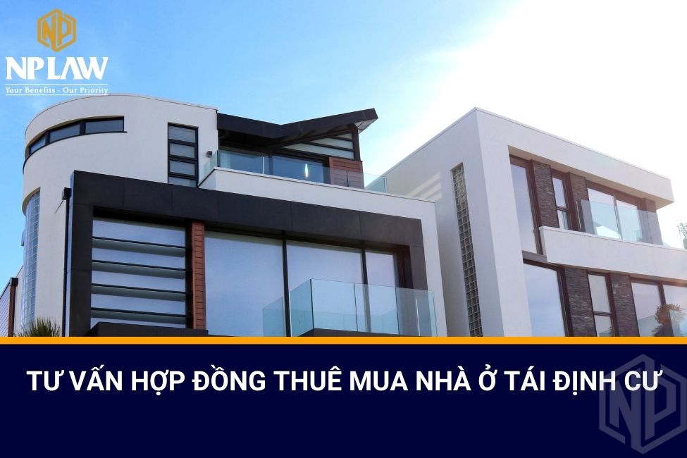 Tư vấn hợp đồng thuê mua nhà ở tái định cư