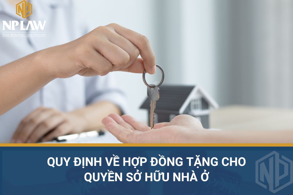 Quy định về hợp đồng tặng cho quyền sở hữu nhà ở