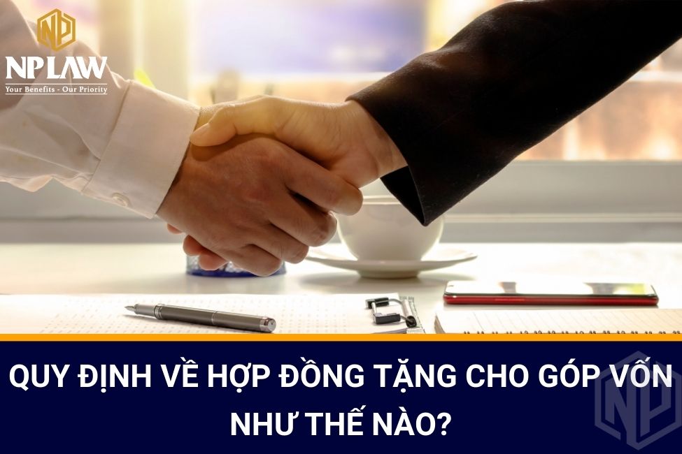 Quy định về hợp đồng tặng cho góp vốn như thế nào?