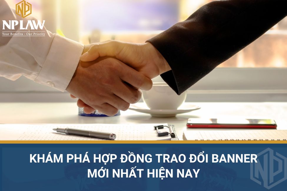 Khám phá hợp đồng trao đổi banner mới nhất hiện nay