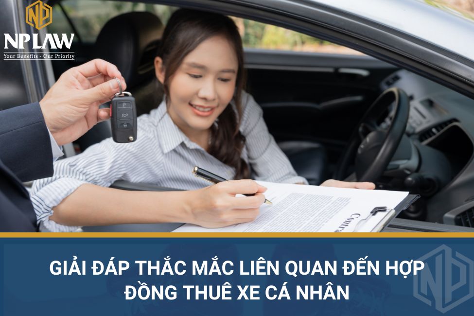 Giải đáp thắc mắc liên quan  đến hợp đồng thuê xe cá nhân