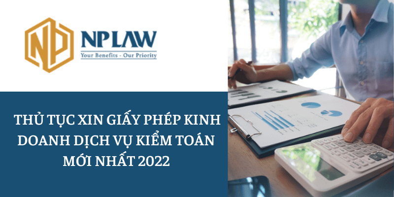 Thủ tục xin giấy phép kinh doanh dịch vụ kiểm toán mới nhất 2022