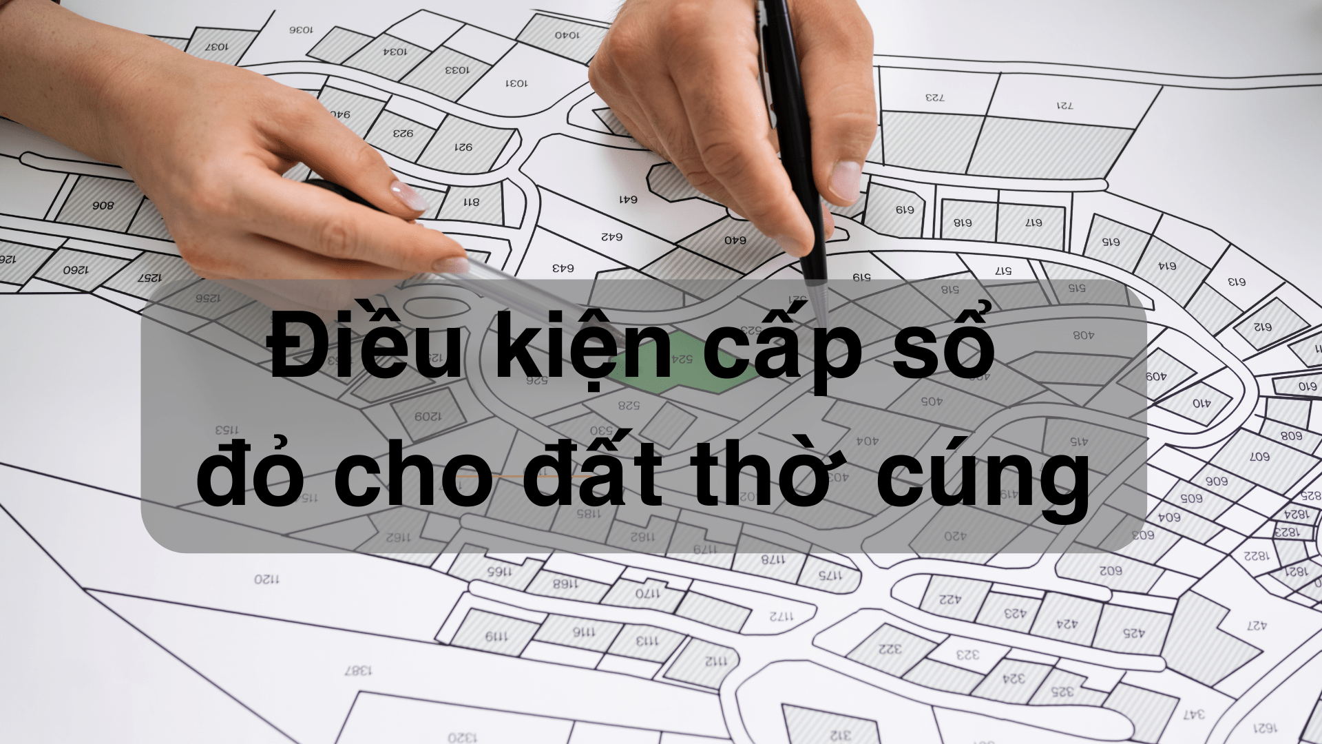 Các vấn đề pháp lý liên quan đến cấp sổ đỏ cho đất thờ cúng