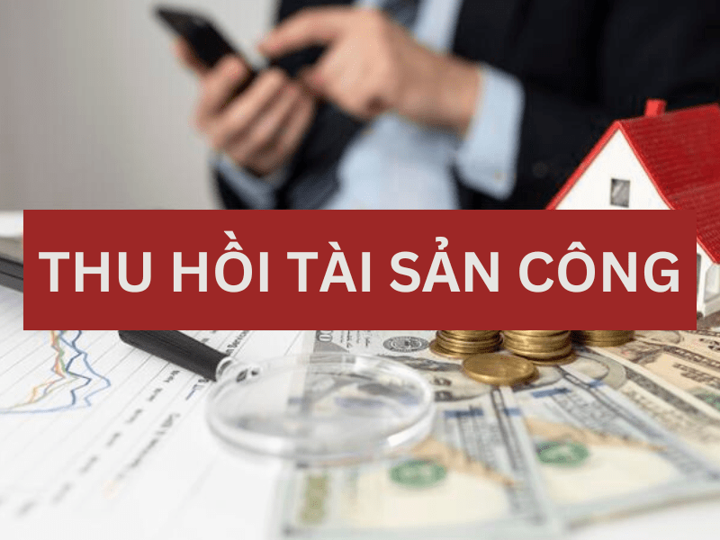 Quy định về thủ tục thu hồi tài sản công hiện nay như thế nào?