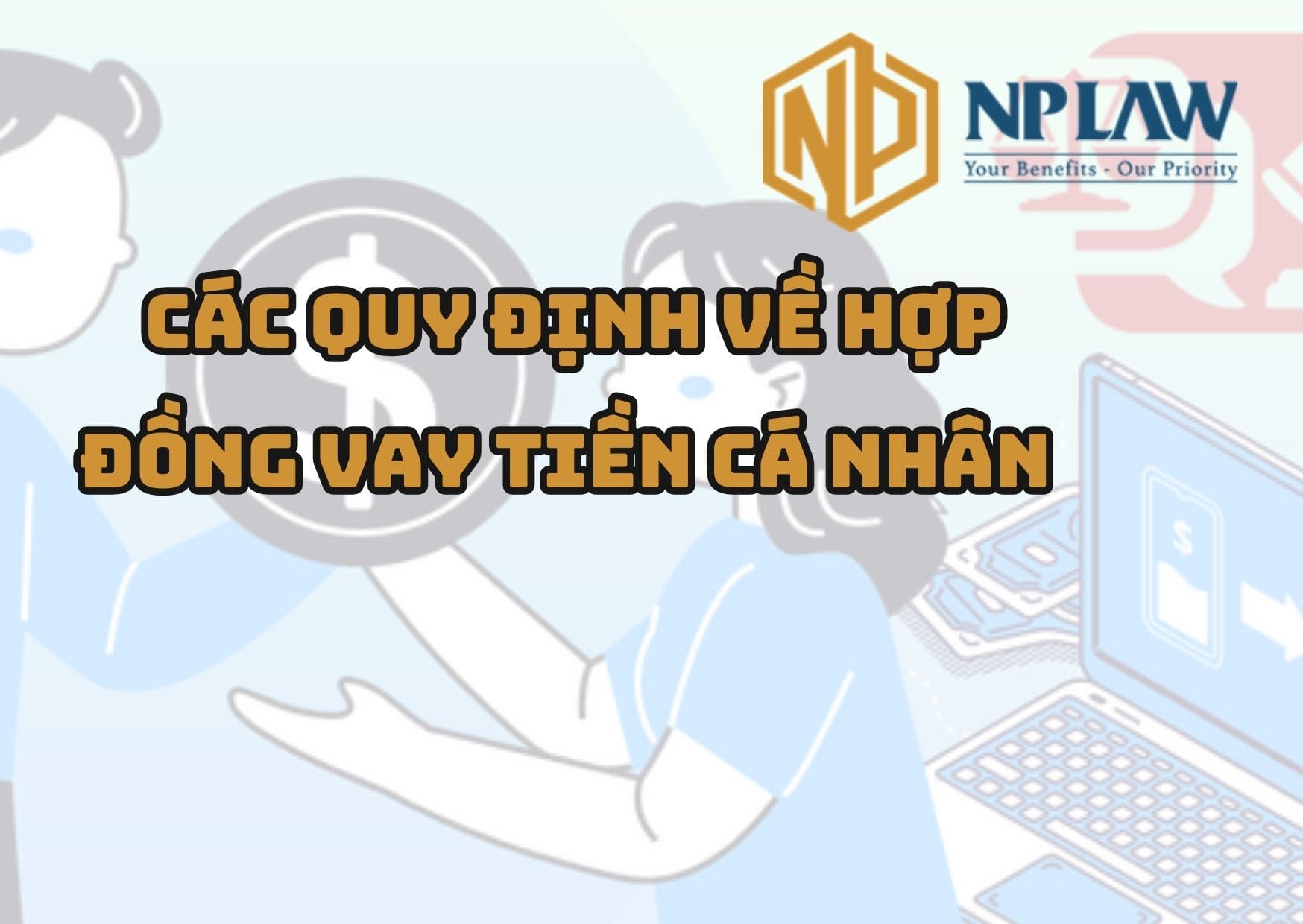 Pháp luật quy định như thế nào về Hợp đồng vay tiền cá nhân