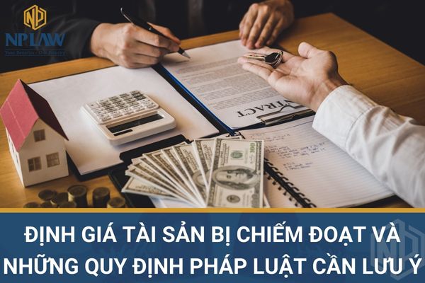 Định giá tài sản bị chiếm đoạt và những quy định pháp luật cần lưu ý