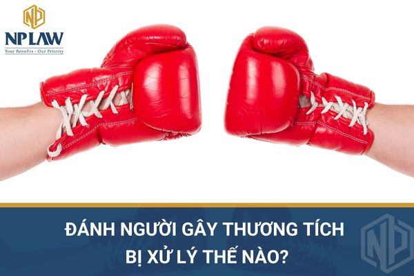 Đánh người gây thương tích bị xử lý thế nào?