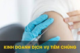 Các điều kiện để kinh doanh dịch vụ tiêm chủng hiện nay