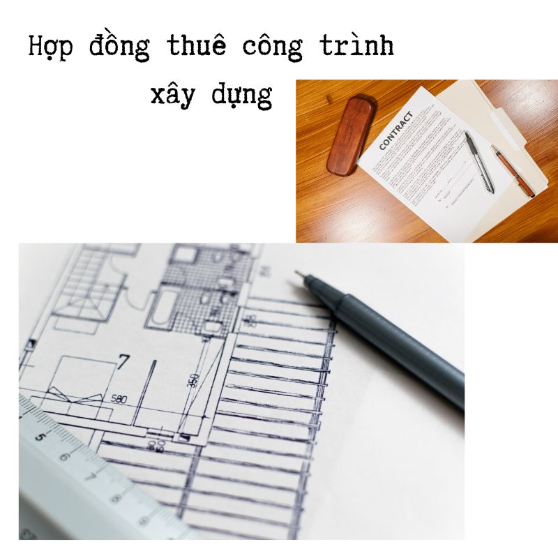 Hợp đồng thuê công trình xây dựng tiện lợi cùng NPLaw