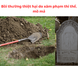 TRÁCH NHIỆM BỒI THƯỜNG THIỆT HẠI DO XÂM PHẠM THI THỂ, MỒ MẢ