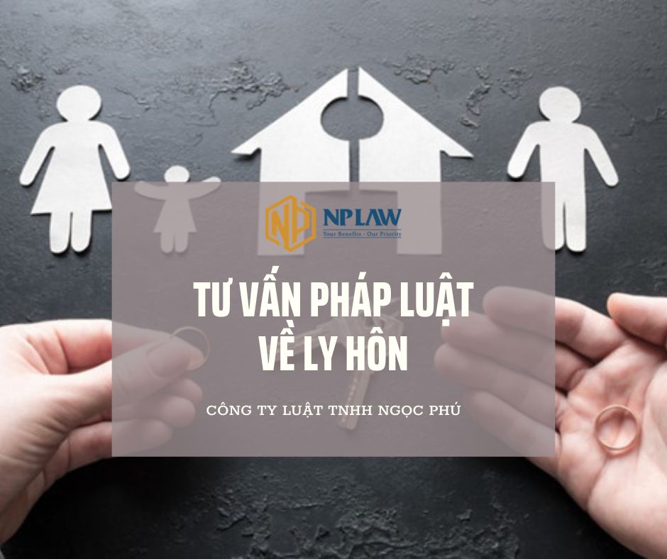 TƯ VẤN PHÁP LUẬT VỀ LY HÔN ĐẦY ĐỦ VÀ CHÍNH XÁC