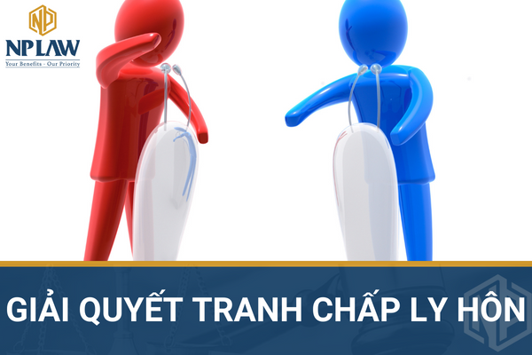 GIẢI QUYẾT TRANH CHẤP LY HÔN THEO QUY ĐỊNH PHÁP LUẬT MỚI NHẤT