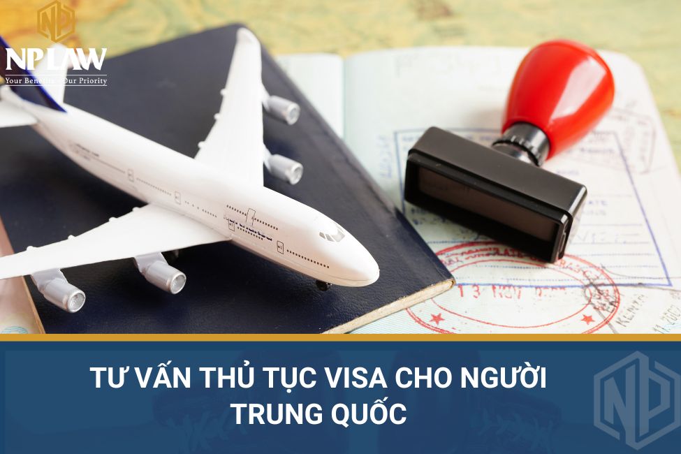 Tư vấn thủ tục visa cho người Trung Quốc