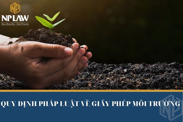 QUY ĐỊNH PHÁP LUẬT VỀ GIẤY PHÉP MÔI TRƯỜNG