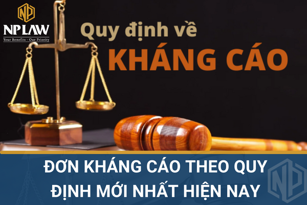 ĐƠN KHÁNG CÁO THEO QUY ĐỊNH MỚI NHẤT HIỆN NAY
