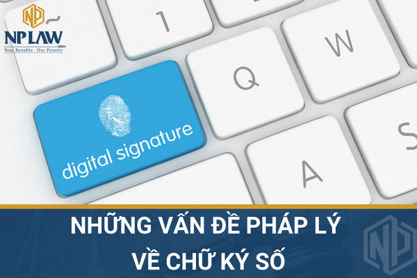 NHỮNG VẤN ĐỀ PHÁP LÝ VỀ CHỮ KÝ SỐ