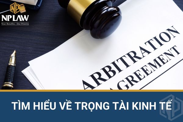 TÌM HIỂU VỀ TRỌNG TÀI KINH TẾ